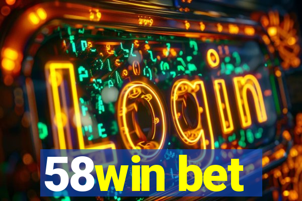 58win bet
